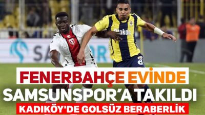 Fenerbahçe, Süper Lig'in 28. haftasında Kadıköy'de Samsunspor ile 0-0 berabere