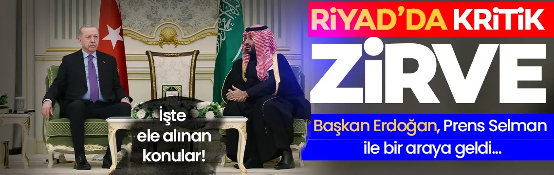 Cumhurbaşkanı Erdoğan'ın Suudi Arabistan'a gerçekleştirdiği